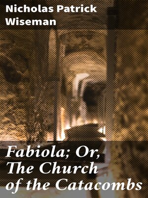 cover image of Fabiola; Or, the Church of the Catacombs
